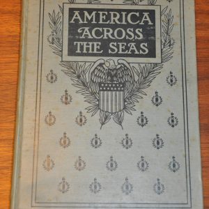 America Across the Seas Our Colonial Empire