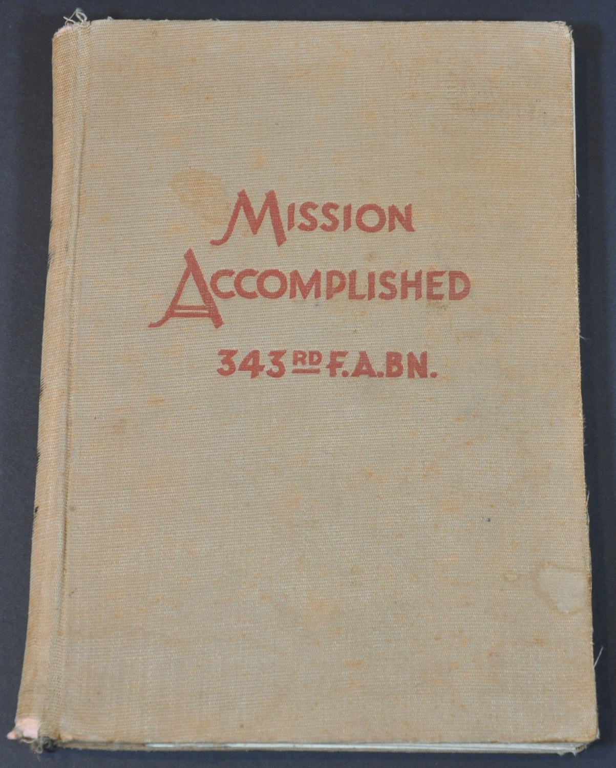 Mission Accomplished 343rd F.A. Bn.