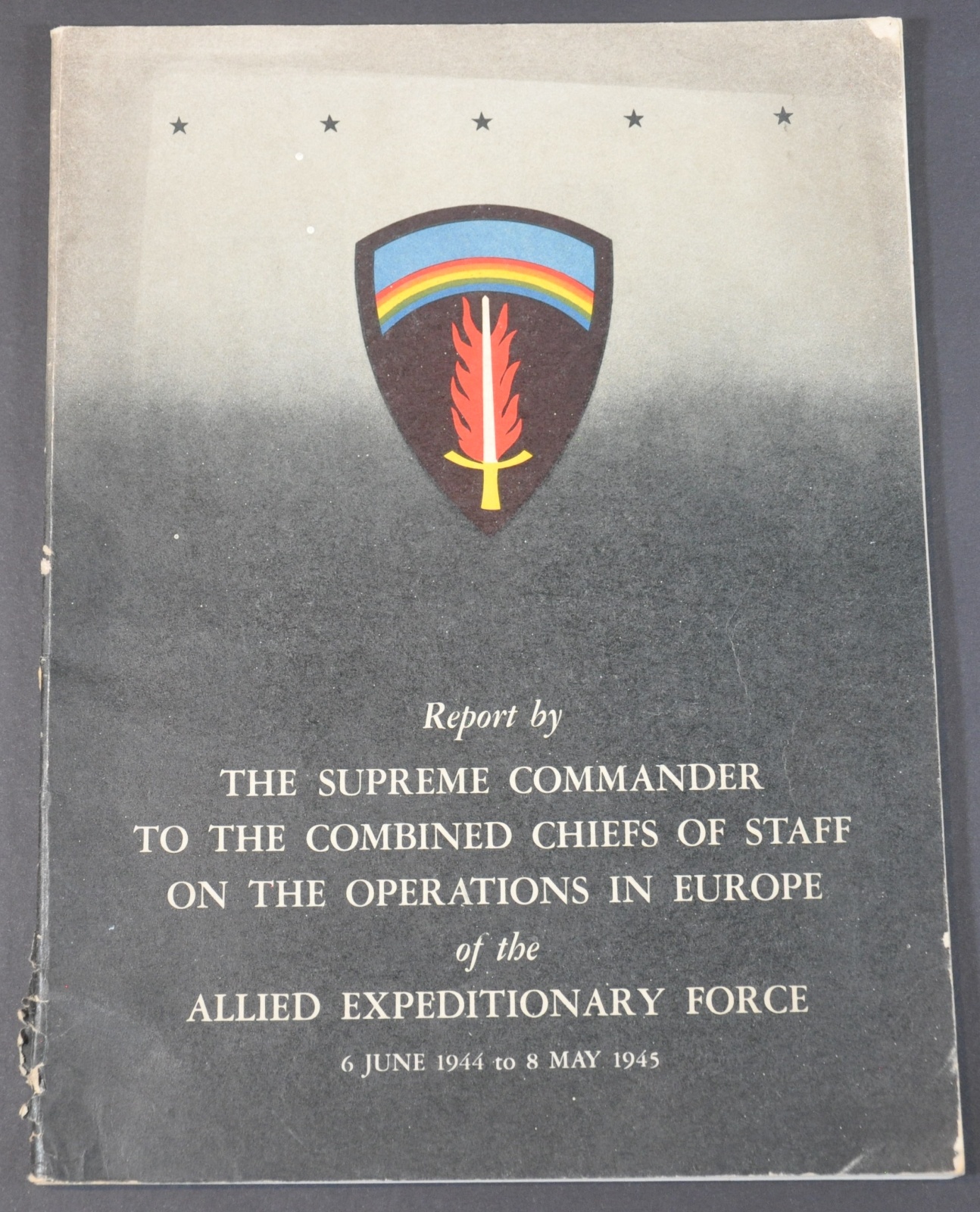 Report by the Supreme Commander to the Combined Chiefs of Staff on the Operations in Europe of the Allied Expeditionary Force