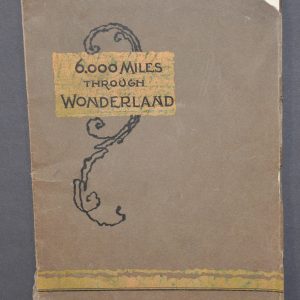 6,000 Miles Through Wonderland...Being a Description of the Marvelous Region Traversed by the Northern Pacific Railroad.