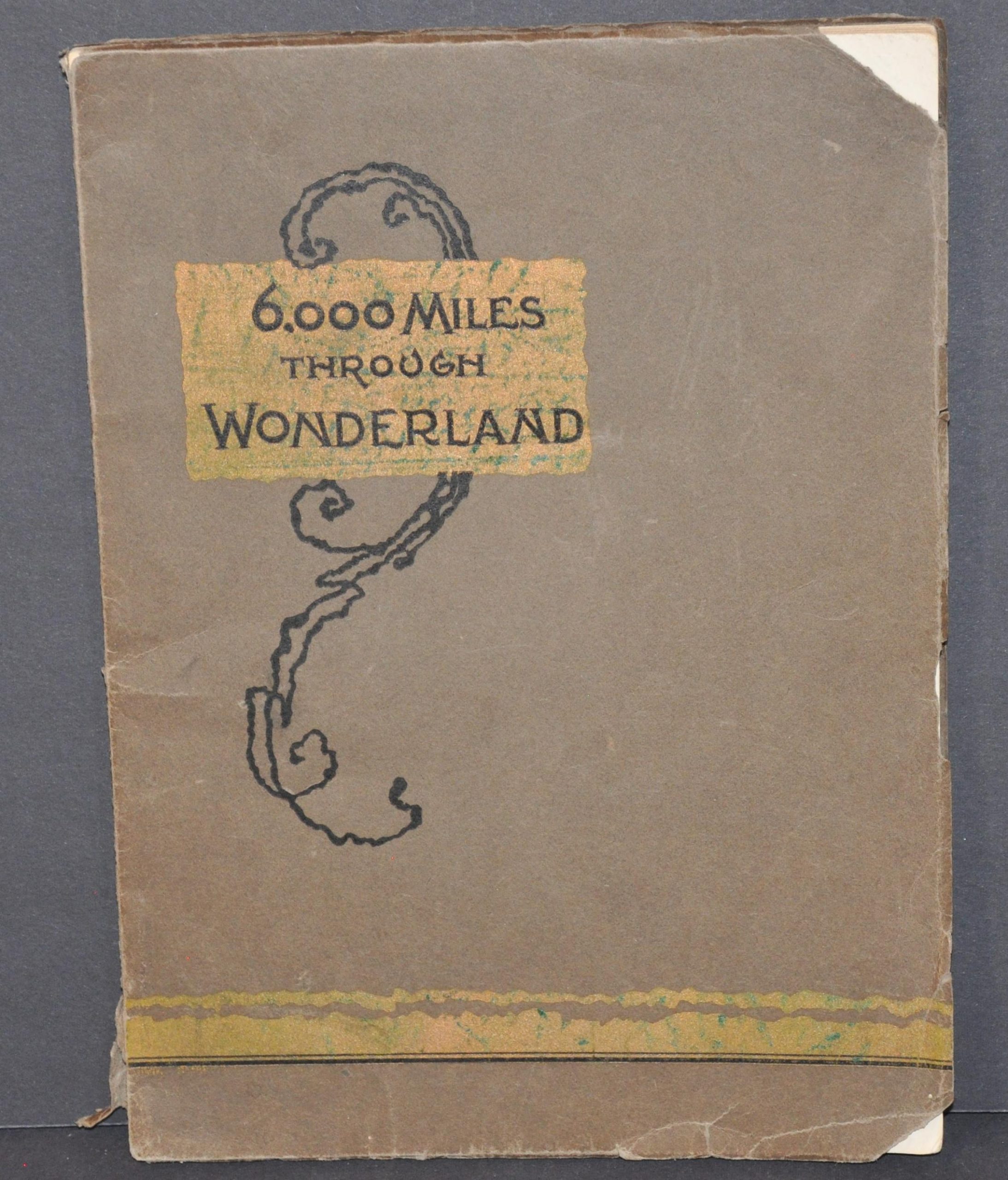 6,000 Miles Through Wonderland...Being a Description of the Marvelous Region Traversed by the Northern Pacific Railroad.