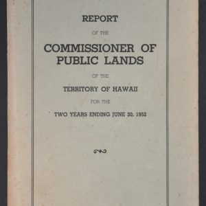 Report of the Commissioner of Public Lands of the Territory of Hawaii for the Two Years Ending June 30, 1952