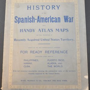 History of the Spanish-American War with Handy Atlas Maps and Full Description of Recently Acquired United States Territory