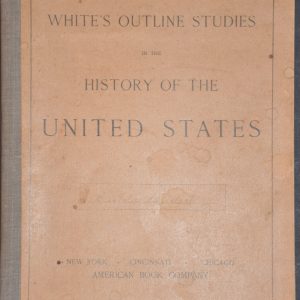White's Outline Studies in the History of the United States