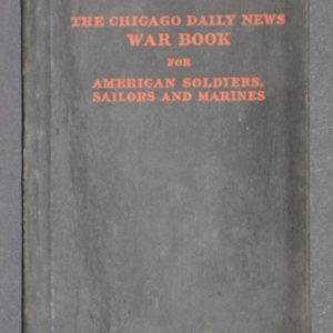 The Chicago Daily News War Book for American Soldiers, Sailors, and Marines