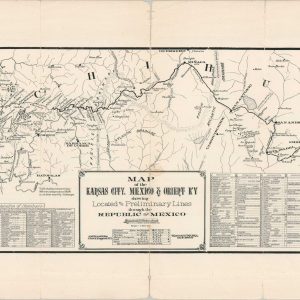 Map of the Kansas City, Mexico & Orient Ry. Showing the Located and Preliminary Lines through the Republic of Mexico