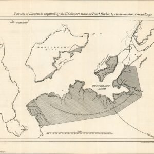 Parcels of Land to be acquired by the U.S. Government at Pearl Harbor by Condemnation Proceedings