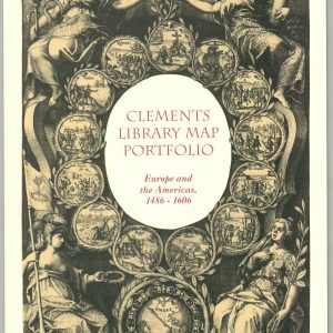 Clements Library Map Portfolio Europe and the Americas 1486 - 1606