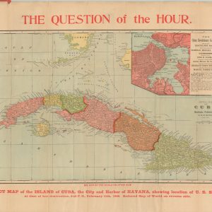 Correct Map of the Island of Cuba, the City and Harbor of Havana, showing location of U.S.S. Maine...