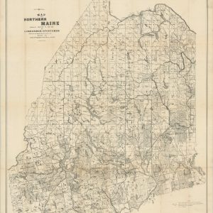 Map of Northern Maine Specially Adapted to the Uses of Lumbermen and Sportsmen